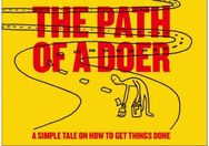 Path of a Doer A Simple Tale Of How To Get Things Done
