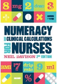 Numeracy and Clinical Calculations for Nurses, second edition