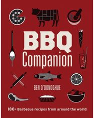 BBQ Companion: 180+ Barbecue Recipes From Around the World 180+ Barbecue Recipes From Around the World