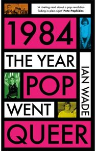 1984: The Year Pop Went Queer