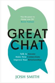Great Chat: Talk to Anyone. Make New Connections. Improve Your Relationships Talk to Anyone. Make New Connections. Improve Your Relationships
