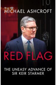 Red Flag: The Uneasy Advance of Sir Keir Starmer The Uneasy Advance of Sir Keir Starmer