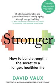 Stronger: How to build strength: the secret to a longer, healthier life How to build strength: the secret to a longer, healthier life