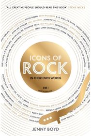Icons of Rock - In Their Own Words: From Eric Clapton to Mick Fleetwood, Joni Mitchell to George Harrison, an intimate portrait of their craft