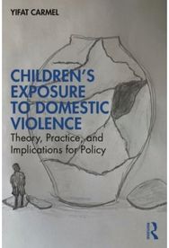 Childrens Exposure to Domestic Violence: Theory, Practice, and Implications for Policy and Implications for Policy