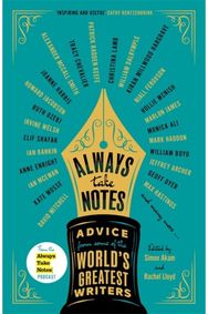Always Take Notes: Advice from some of the world's greatest writers Advice from some of the world's greatest writers