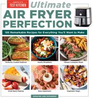 Ultimate&nbsp;Air Fryer Perfection: 185 Remarkable Recipes That Make the Most of Your Air Fryer Recipes That Make the Most of Your Air Fryer
