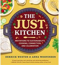 Just Kitchen: Invitations to Sustainability, Cooking, Connection, and Celebration Sustainability, Cooking, Connection, and Celebration