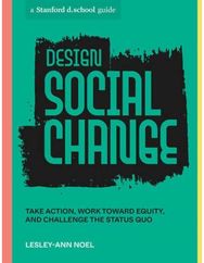 Design Social Change: Take Action, Work toward Equity, and Challenge the Status Quo toward Equity, and Challenge the Status Quo