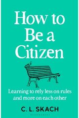 How to Be a Citizen Six Lessons for a