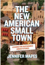 New American Small Town: Lessons for Sustainable Urban Futures Lessons for Sustainable Urban Futures