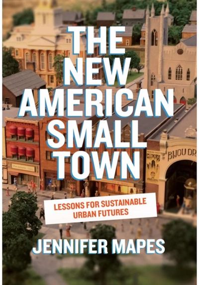 New American Small Town: Lessons for Sustainable Urban Futures Lessons for Sustainable Urban Futures