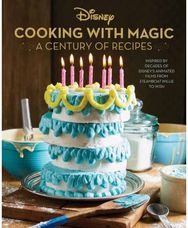 Disney: Cooking With Magic: A Century of Recipes