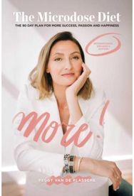MORE! The Microdose Diet: The 90 Day Plan for More Success, Passion and Happiness More Success, Passion and Happiness