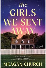 Girls We Sent Away A Novel