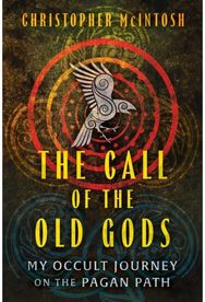 Call of the Old Gods: My Occult Journey on the Pagan Path My Occult Journey on the Pagan Path