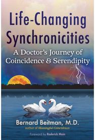 Life-Changing Synchronicities: A Doctor's Journey of Coincidence and Serendipity A Doctor's Journey of Coincidence and Serendipity