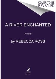 River Enchanted A Novel