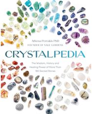 Crystalpedia: The Wisdom, History and Healing Power of More Than 180 Sacred Stones: A Crystal Book and Healing Power of More Than 180 Sacred Stones: A Crystal Book