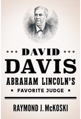 David Davis, Abraham Lincolns Favorite Judge
