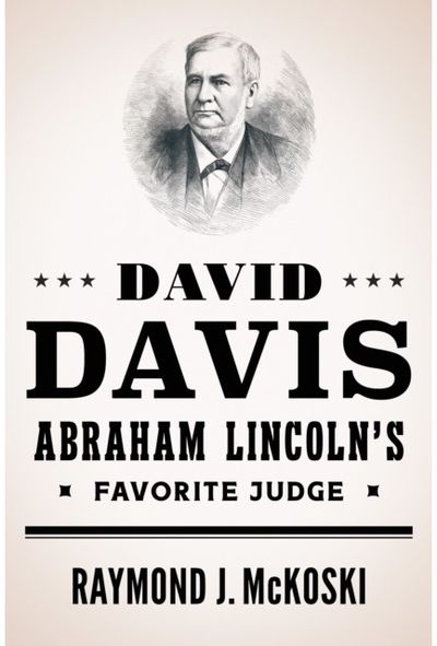 David Davis, Abraham Lincolns Favorite Judge