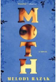 Moth: A Novel A Novel