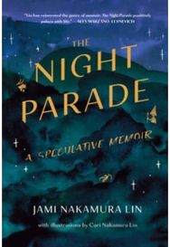 Night Parade: A Speculative Memoir A Speculative Memoir