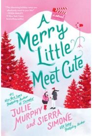 Merry Little Meet Cute: A Novel A Novel