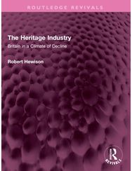 Heritage Industry: Britain in a Climate of Decline Britain in a Climate of Decline