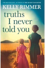 Truths I Never Told You: An absolutely gripping, heartbreaking novel of love and