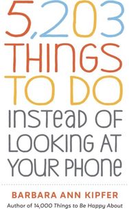 5,203 Things to Do Instead of Looking at Your Phone