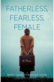 Fatherless, Fearless, Female: A Memoir A Memoir