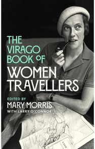 Virago Book Of Women Travellers.