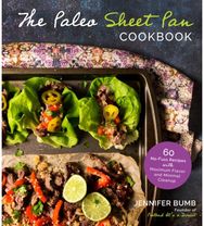Paleo Sheet Pan Cookbook: 60 No-Fuss Recipes with Maximum Flavor and Minimal Cleanup with Maximum Flavor and Minimal Cleanup