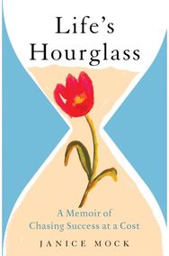 Lifes Hourglass: A Memoir of Chasing Success at a Cost A Memoir of Chasing Success at a Cost
