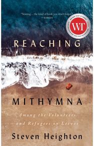 Reaching Mithymna: Among the Volunteers and Refugees on Lesvos Among the Volunteers and Refugees on Lesvos