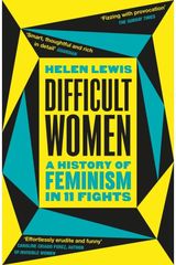 Difficult Women A History of