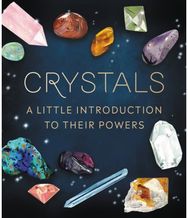 Crystals: A Little Introduction to Their Powers A Little Introduction to Their Powers
