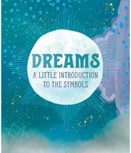 Dreams: A Little Introduction to the Symbols A Little Introduction to the Symbols