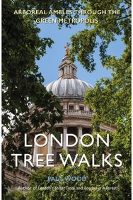 London Tree Walks Arboreal Ambles Around the Green Metropolis