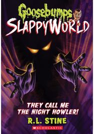 They Call Me the Night Howler! (Goosebumps SlappyWorld #11)