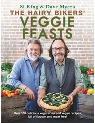 Hairy Bikers Veggie Feasts: Over 100 delicious vegetarian and vegan recipes, full of flavour and meat free! vegetarian and vegan recipes, full of flavour and meat free!