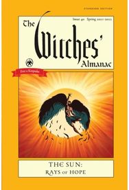 Witches Almanac 2021: Issue 40, Spring 2021 to Spring 2022 the Sun - Rays of Hope 2021 to Spring 2022 the Sun - Rays of Hope