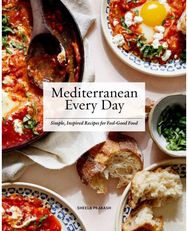 Mediterranean Every Day Simple, Inspired Recipes for Feel-Good Food