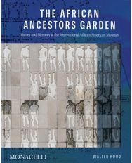 African Ancestors Garden History and Memory at the International African American Museum