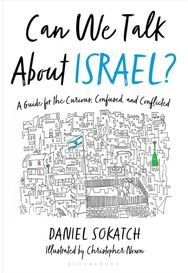 Can We Talk About Israel?: A Guide for the Curious, Confused, and Conflicted A Guide for the Curious, Confused, and Conflicted