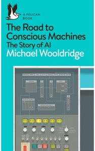 Road to Conscious Machines The Story of AI