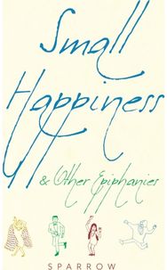 Small Happiness & Other Epiphanies