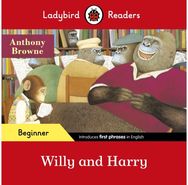 Ladybird Readers Beginner Level - Anthony Browne - Willy and Harry (ELT Graded R