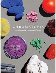 Chromatopia An Illustrated History of Colour